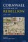 Cornwall in the Age of Rebellion, 1490-1660