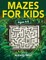 Mazes For Kids Ages 4-8