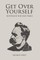 Get Over Yourself