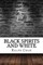Black Spirits and White
