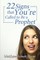 Twenty-Two Signs that You're Called to Be a Prophet