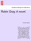 Robin Gray. a Novel.