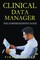 Shivan, V: Clinical Data Manager - The Comprehensive Guide