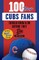 100 Things Cubs Fans Should Know & Do Before They Die