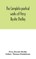 The complete poetical works of Percy Bysshe Shelley, including materials never before printed in any edition of the poems