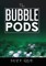 The Bubble Pods