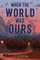 When the World Was Ours