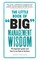 The Little Book of Big Management Wisdom