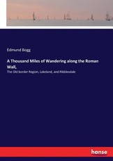 A Thousand Miles of Wandering along the Roman Wall, A Thousand Miles of Wandering along the Roman Wall,