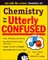 Chemistry for the Utterly Confused