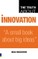 The Truth About Innovation