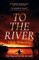 To The River
