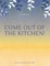 Come Out of the Kitchen! A Romance