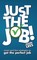 Just the Job!
