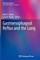 Gastroesophageal Reflux and the Lung
