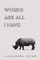 Words are All I Have