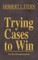 Trying Cases to Win Vol. 3