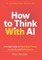 How To Think With AI