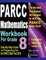 PARCC Mathematics Workbook For Grade 8