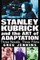 Stanley Kubrick and the Art of Adaptation