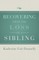 Recovering from the Loss of a Sibling