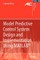 Model Predictive Control System Design and Implementation Using Matlab(r)
