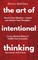The Art of Intentional Thinking