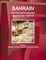 Bahrain Business and Investment Opportunities Yearbook Volume 1 Strategic, Practical Information and Opportunities