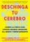Deschinga Tu Cerebro