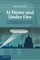 At Home and Under Fire