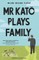MR Kato Plays Family
