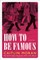 How to Be Famous
