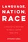 Language, Nation, Race
