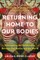 Returning Home to Our Bodies