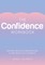 The Confidence Workbook