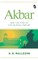 Akbar and the Rise of the Mughal Empire