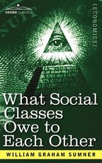 What Social Classes Owe to Each Other What Social Classes Owe to Each Other