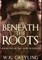 Beneath the Roots