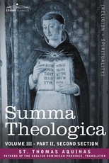 Summa Theologica, Volume 3 (Part II, Second Section) Summa Theologica, Volume 3 (Part II, Second Section)