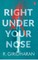 Right under your nose