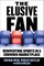 The Elusive Fan: Reinventing Sports in a Crowded Marketplace