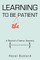 Learning to Be (The) Patient