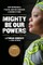 Mighty Be Our Powers
