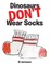 Dinosaurs Don't Wear Socks