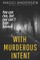 With Murderous Intent