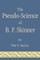 The Pseudo-Science of B. F. Skinner