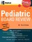 Pediatric Board Review: Pearls of Wisdom, Third Edition