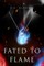 Fated to Flame