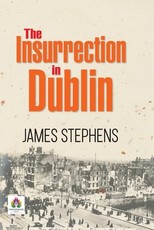 The Insurrection in Dublin The Insurrection in Dublin
