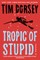 Tropic of Stupid